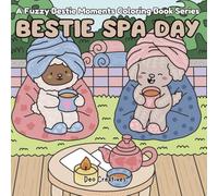 Bestie Spa Day: A Cute Animal Coloring Book For Adults, Teens and Kids Featuring Cozy Animal Friends Getting Spoiled And Pampered. Designed For ... (Fuzzy Bestie Moments Coloring Books)
