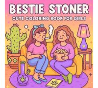 Bestie Stoner: Cute Coloring Book for Girls: Relaxing, Funny & Aesthetic Coloring Pages for Chill Girls Who Love Cozy Vibes and Good Energy