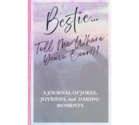 Bestie… Tell Me Where You’ve Been?!: A Guided Travel Journal Created For Best Friends To Document Adventures, Reflect On Unforgettable Moments, And Share Stories From Every Epic Journey.
