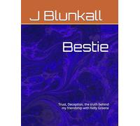 Bestie: Trust, Deception, the truth behind my friendship with Kelly Greene