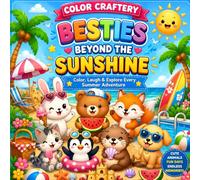 Besties Beyond the Sunshine: Cute Summer Adventures Coloring Book for Kids Ages 4-8 | Beach Fun, Pool Games, Sweet Treats, Animal Friends & Happy Vacation Scenes