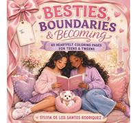 Besties, Boundaries & Becoming: 40 Heartfelt Coloring Pages for Teens & Tweens (Messy, Blessed & Becoming)