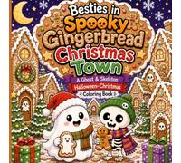 Besties in Spooky Gingerbread Christmas Town: A Ghost & Skeleton Halloween-Christmas Coloring Book