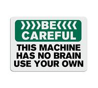 BESTORLOVE Be Careful This Machine Has No Brain Use Your Own Metal Sign Warning Metal Tin Sign Funny Sarcastic Sign 10x14in Rust-Proof Wall Sign Decor for Bar Cafe Pub Garage Kitchen