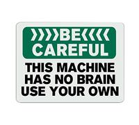 BESTORLOVE Be Careful This Machine Has No Brain Use Your Own Metal Sign Warning Metal Wall Art Funny Sarcastic Sign 12x16in Rust-Proof Wall Decor Art for Home Garden Cafes Kitchen Bar