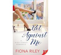 Bet Against Me: 1 (A High Stakes Romance)