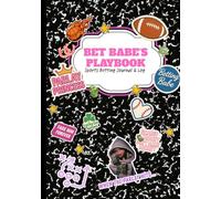 Bet Babe’s Playbook: Sports Betting Journal & Log for Women Who Love Parlays, Props & Smart Picks: A Fun & Practical Study Guide to Track Your Parlays, Props, Wins, and Favorite Players