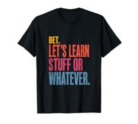 Bet Let’s Learn Stuff Or Whatever Funny Teacher Gen Z Slang Value Graphic T-Shirt