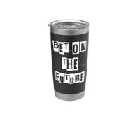 Bet on the Future Stainless Steel Insulated Tumbler