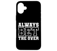 Bet The Over Sports Betting Parlay Gambling Under Moneyline Case for iPhone 16 Plus