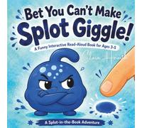 Bet You Can't Make Splot Giggle!: A Funny Interactive Read-Aloud Book for Ages 3-5: 1 (Splot in the Book)