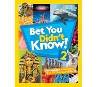 Bet You Didn't Know! 2: Outrageous, Awesome, Out-Of-This-World Facts