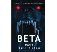 BETA: A Genetics Investigation Team Thriller