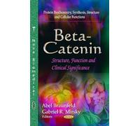 BETA CATENIN STRUCTURE FUNCT.: Structure, Function & Clinical Significance (Protein Biochemistry, Synthesis, Structure and Cellular)