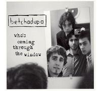 Betchadupa - Who's Coming Through..