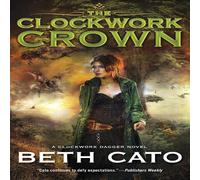 Beth Cato Clockwork Crown, The Paperback Book Beth Cato Multicolor