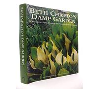 Beth Chatto's Damp Garden: Moisture-Loving Plants for Year-Round Interest