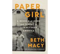 Paper Girl: A Memoir of Home and Family in a Fractured America by Beth Macy (Eng