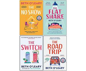 Beth O'Leary Collection 4 Books Set (The No-Show [Hardcover], The Flatshare, The Switch, The Road Trip)