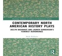 Beth Roberts Contemporary North American History Plays: Jaclyn Backhaus and Beth Roberts Multicolor