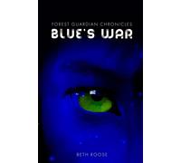 Beth Roose Forest Guardian Chronicles: Blue's War Paperback Book Beth Roose Multicolor