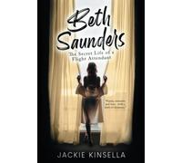 Beth Saunders - The Secret Life of a Flight Attendant: A Novel