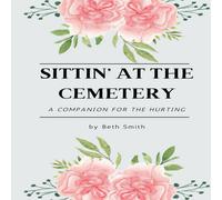 Beth Smith Sittin' at the Cemetery: A Devotional Companion for Grief, Grace Beth Smith Multicolor