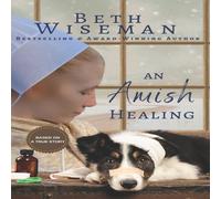 Beth Wiseman An Amish Healing (A Romance): Includes Amish Recipes & Reading Beth Wiseman Multicolor
