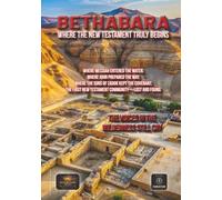 Bethabara: Where the New Testament Truly Begins Color Version: The Priesthood in Exile, the Wilderness Gospel, and the True Origins of the Early Church
