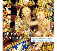 Bethania, Maria - Chante Notre-Dame des Jardins du Ciel