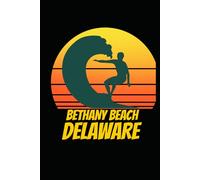 BETHANY BEACH delaware: beach journal for writing down thoughts for anyone that loves beach vacations and surfing