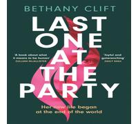 Bethany Clift Last One at the Party : An intriguing post-apocalyptic survivor's Bethany Clift Multicolor