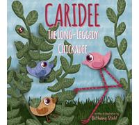 Bethany Stahl Caridee: The Long-Leggedy Chickadee Paperback Book Bethany Stahl Multicolor