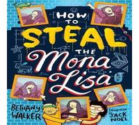 Bethany Walker How to Steal the Mona Lisa Book Bethany Walker Multicolor