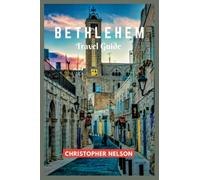 Bethlehem: An Essential Guide Book for Visiting Bethlehem, Palestine
