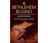 Bethlehem Bound: Journeying with the Characters of Christmas