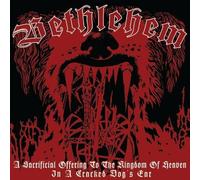 Bethlehem - Sacrificial Offering To The Kingdom Of Heaven In A Cracked Dogs Ear