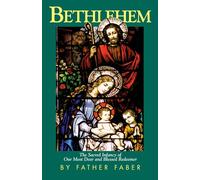 Bethlehem: The Sacred Infancy of Our Most Dear and Blessed Redeemer