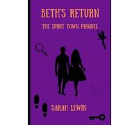 Beth's Return: The Spirit Town Prequel (Spirit Town Cosy Mystery)