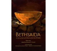 Bethsaida: A City by the North Shore of the Sea of Galilee, Vol. 4: Bethsaida Excavations Project (Truman State- Bethsaida)