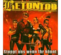 Betontod - Stoppt Uns Wenn Ihr Koenn