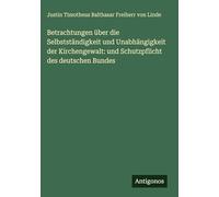 Betrachtungen über die Selbstständigkeit und Unabhängigkeit der Kirchengewalt: und Schutzpflicht des deutschen Bundes
