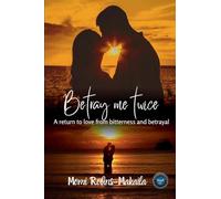 Betray Me Twice: 4 (Second Chances, Triangles and Happy Endings)