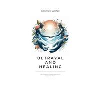 Betrayal and Healing: Real Stories of Infidelity and How to Overcome Them