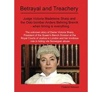 Betrayal and Treachery: Judge Victoria Madeleine Sharp and the Oslo bomber Anders Behring Breivik - when timing is everything