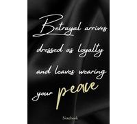 Betrayal Arrives Dressed as Loyalty and Leaves Wearing Your Peace: A Healing & Reflection Notebook for Emotional Growth, Mindset, and Self-Discovery | Motivational Journal for Women & Men