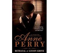 Betrayal at Lisson Grove (Thomas Pitt Mystery, Book 26): Anarchy, intrigue and a thrilling chase in Victorian London