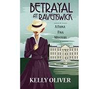 Betrayal at Ravenswick: A Fiona Figg Mystery: 1
