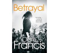 Betrayal by Clare Francis - 9781447227243