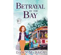 Betrayal By The Bay: 1 (Travel Visa Mysteries)